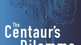 Book Review: The Centaur’s Dilemma