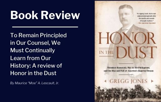 Book
Review:
To Remain
Principled in Our
Counsel, We Must
Continually Learn
from Our History: A
review of Honor in
the Dust